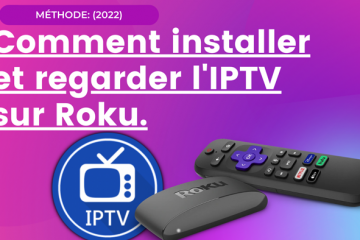 IPTV sur Roku: Comment installer et regarder l'IPTV sur Roku (2022)