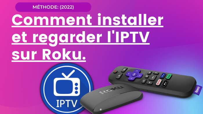 IPTV sur Roku: Comment installer et regarder l'IPTV sur Roku (2022)